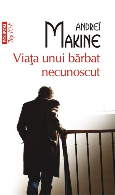 Viata unui barbat necunoscut (T10) - Andrei Makine | Editura Polirom