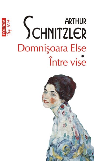 Domnisoara Else. Intre vise (T10) - Arthur Schnitzler | Editura Polirom