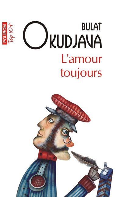 L amour toujours - Bulat Okudjava | Editura Polirom