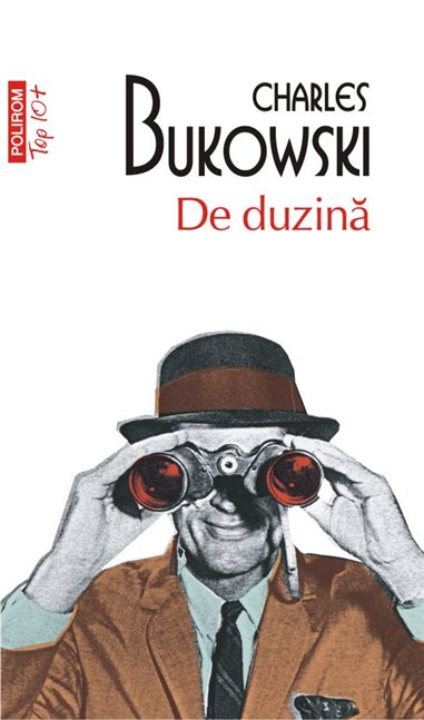 De duzina (T10) - Charles Bukowski | Editura Polirom