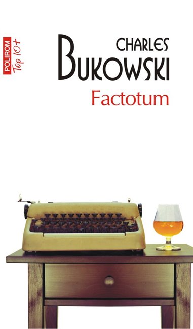 Factotum (T10) - Charles Bukowski | Editura Polirom