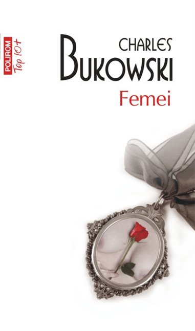 Femei (T10) - Charles Bukowski | Editura Polirom