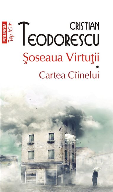 Soseaua Virtutii. Cartea Ciinelui (T10) - Cristian Teodorescu | Editura Polirom