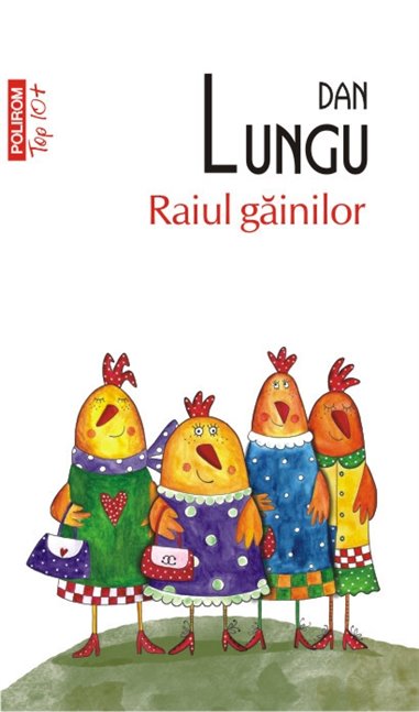 Raiul gainilor (T10) - Dan Lungu | Editura Polirom