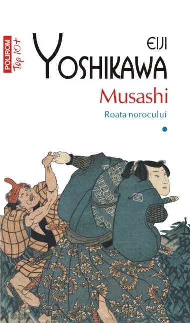 Musashi. Roata norocului vol.I (T10) - Eiji Yoshikawa | Editura Polirom