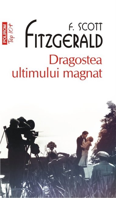 Dragostea ultimului magnat (T10) - F. Scott Fitzgerald | Editura Polirom