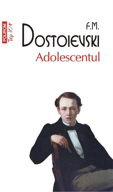 Adolescentul (T10) - F.M. Dostoievski | Editura Polirom