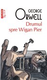 Drumul spre Wigan Pier (T10) - George Orwell | Editura Polirom