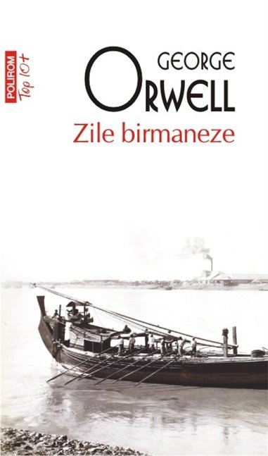 Zile birmaneze (T10) - George Orwell | Editura Polirom