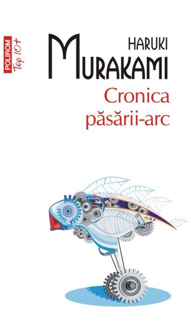 Cronica pasarii-arc (T10) - Haruki Murakami | Editura Polirom