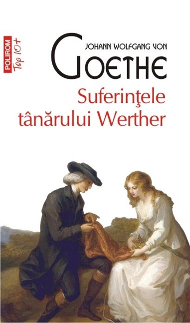 Suferintele tinarului Werther (T10) - Johann Wolfgang von Goethe | Editura Polirom