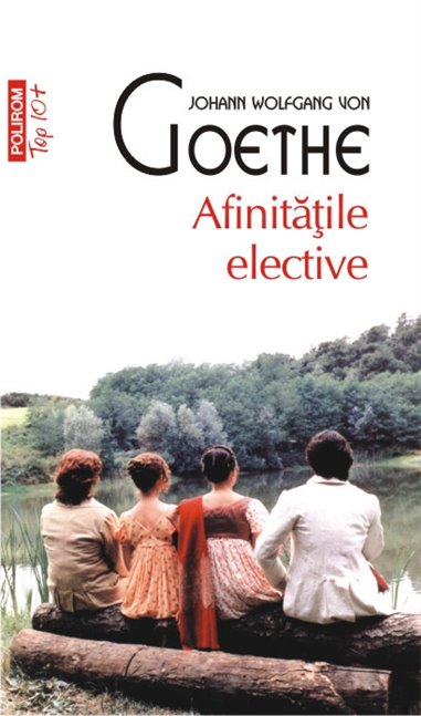 Afinitatile elective (T10) - Johann Wolfgang von Goethe | Editura Polirom