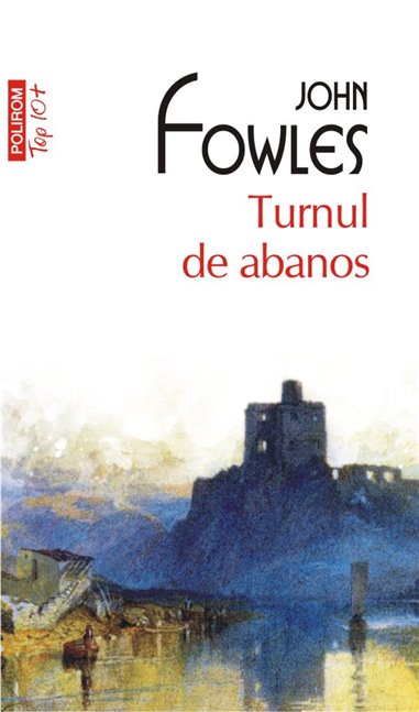 Turnul de abanos (T10) - John Fowles | Editura Polirom