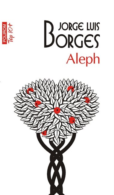 Aleph (T10) - Jorge Luis Borges | Editura Polirom