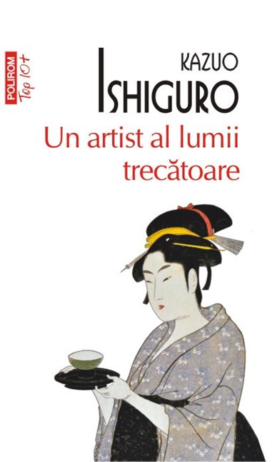 Un artist al lumii trecatoare (T10) - Kazuo Ishiguro | Editura Polirom