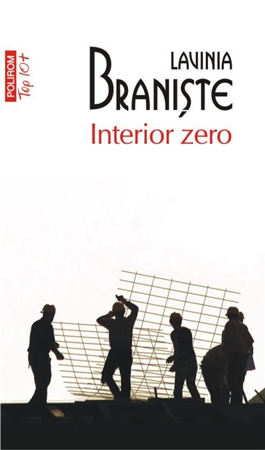 Interior zero (T10) - Lavinia Braniste | Editura Polirom