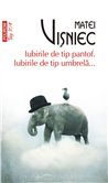 Iubirile de tip pantof Iubirile de tip umbrela...(T10) - Matei Visniec | Editura Polirom