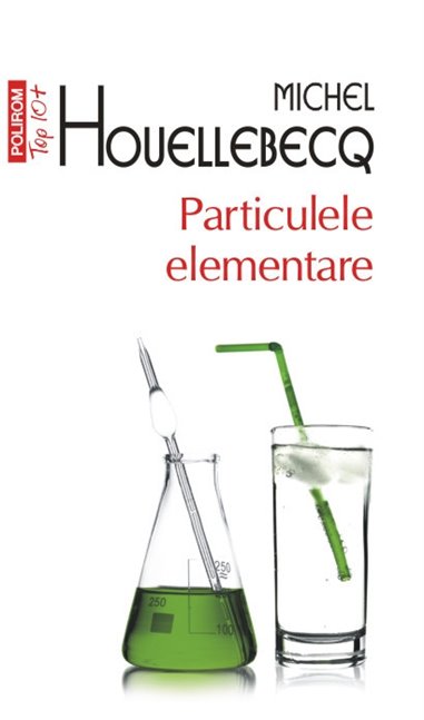 Particulele elementare (T10) - Michel Houllebecq | Editura Polirom