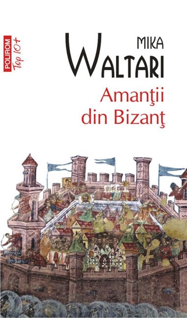 Amantii din Bizant (T10) - Mika Waltari | Editura Polirom