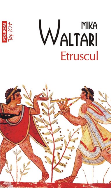 Etruscul (T10) - Mika Waltari | Editura Polirom