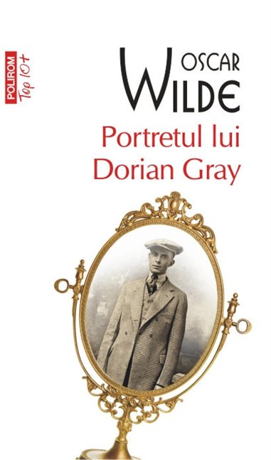 Portretul lui Dorian Gray (T10) - Oscar Wilde | Editura Polirom