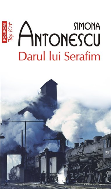 Darul lui Serafim (T10) - Simona Antonescu | Editura Polirom