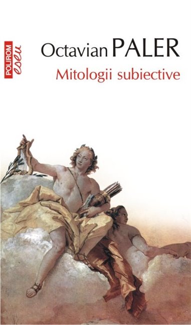 Mitologii subiective Ed 2016 - Octavian Paler | Editura Polirom