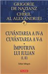 Cuvintarea a IV-a. Cuvintarea a V-a. Impotriva lui Iulian(I, II) - Grigorie de Nazians, Chiril al Alexandriei | Editura Polirom