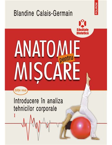 Anatomie pentru mişcare. Vol.1 - Blandine Calais-Germain | Editura Polirom