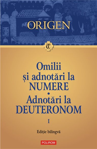 Omilii și adnotări la Numere. Adnotări la Deuteronom. Vol. 1