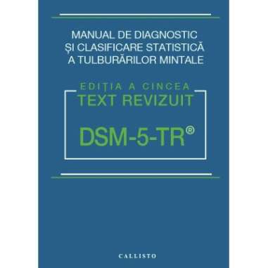 DSM-5 TR Manual de diagnostic si clasificare statistica a tulburarilor mintale - American Psychiatric Association | Callisto