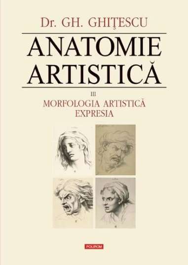 Anatomie artistica vol. III - Gheorghe Ghitescu | Editura Polirom