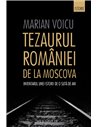 Tezaurul Romaniei de la Moscova - Marian Voicu | Editura Humanitas