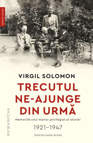 Trecutul ne-ajunge din urma - Virgil Solomon | Humanitas