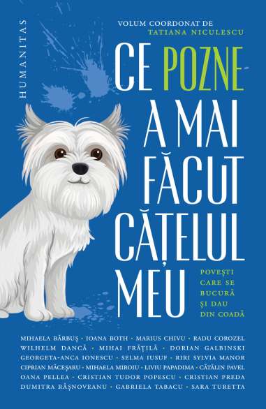 Ce pozne-a mai facut catelul meu - Tatiana Niculescu | Humanitas