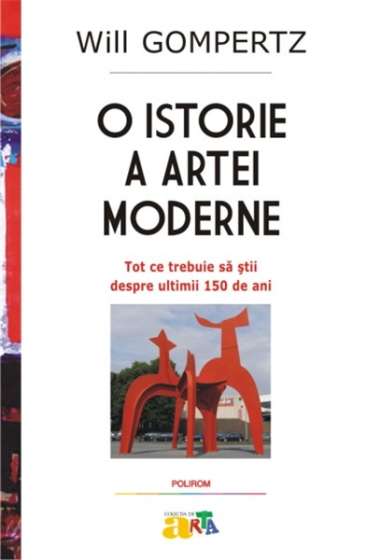 O istorie a artei moderne - Will Gompertz | Editura Polirom