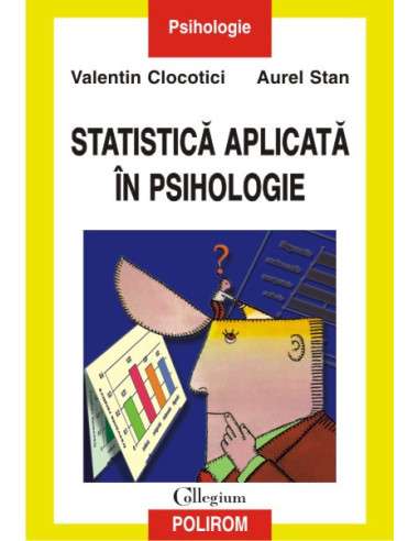 Statistica aplicata in psihologie  - Valentin Clocotici , Aurel Stan | Editura Polirom