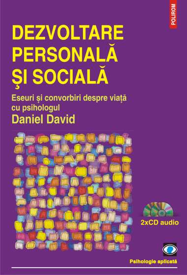 Dezvoltare personala si sociala. Eseuri si convorbiri despre viata - Daniel David