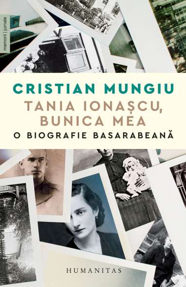 Tania Ionascu, bunica mea. O biografie basarabeana - Cristian Mungiu | Humanitas