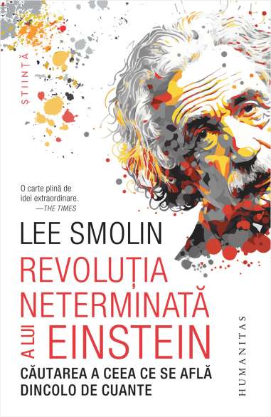 Revolutia neterminata a lui Einstein - Lee Smolin | Humanitas