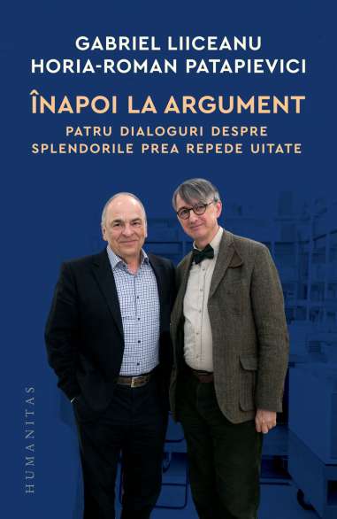 Inapoi la argument - Gabriel Liiceanu, Horia-Roman Patapievici | Humanitas