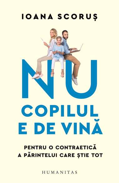 Nu copilul e de vina - Ioana Scorus | Humanitas