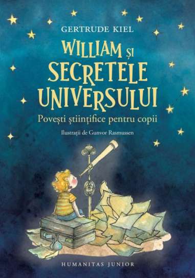 William si secretele Universului - Gertrude Kiel Humanitas Junior