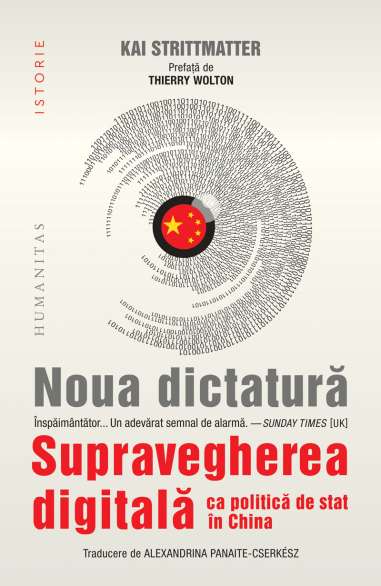 Noua dictatura. Supravegherea digitală ca politică de stat în China - Kai Strittmatter | Humanitas