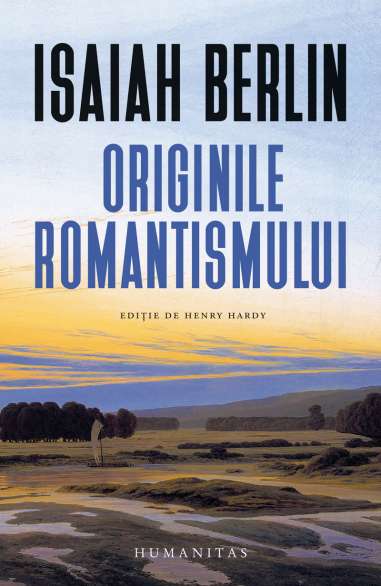 Originile romantismului - Isaiah Berlin | Humanitas