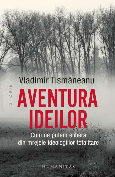 Aventura ideilor - Vladimir Tismaneanu | Humanitas