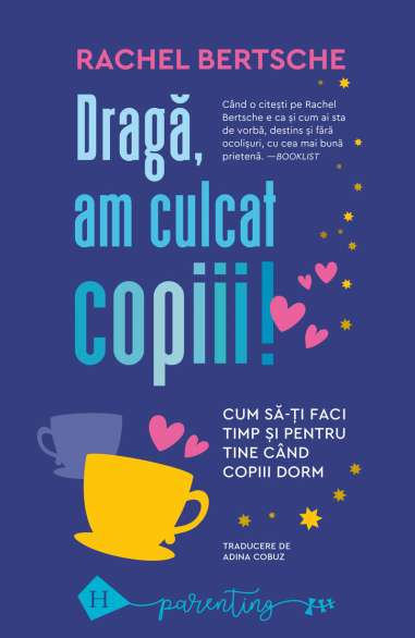 Draga, am culcat copiii - Rachel Bertsche | Humanitas