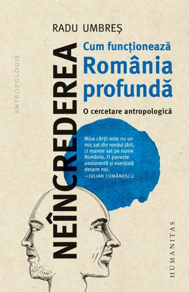 Neincrederea. Cum functioneaza Romania profunda - Radu Umbres | Humanitas