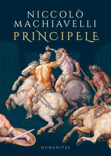 Principele - Niccolò Machiavelli | Editura Humanitas