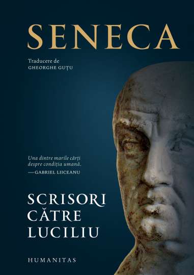 Scrisori către Luciliu - Seneca | Editura Humanitas